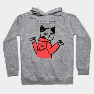 Nobody Cares Go Away Cat! Hoodie